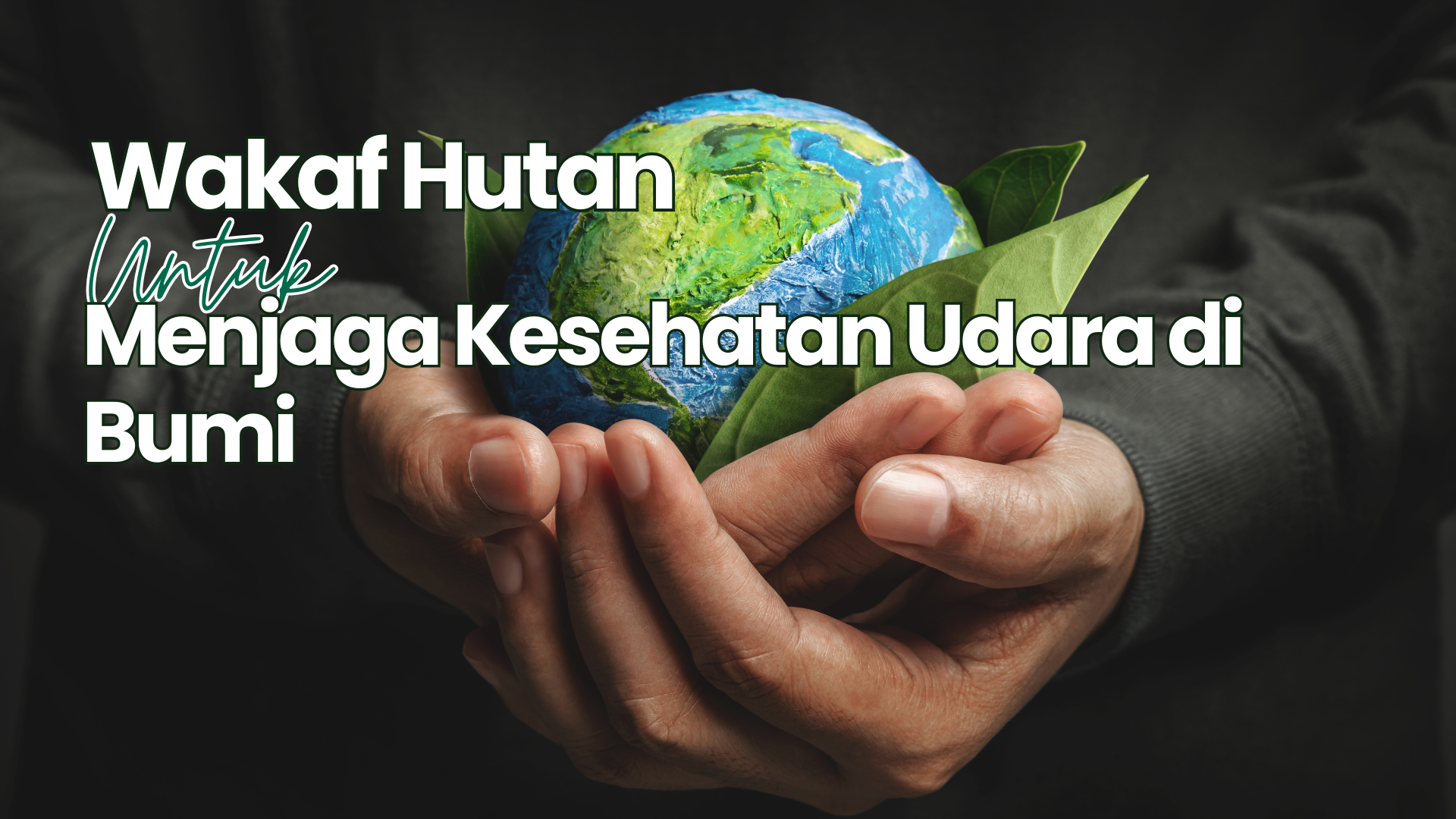 Wakaf Hutan untuk Menjaga Kesehatan Udara di Bumi